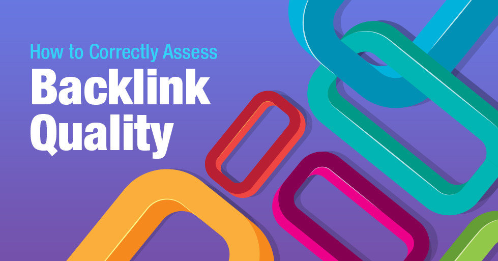 5 Tips on How to Correctly Assess Backlink Quality