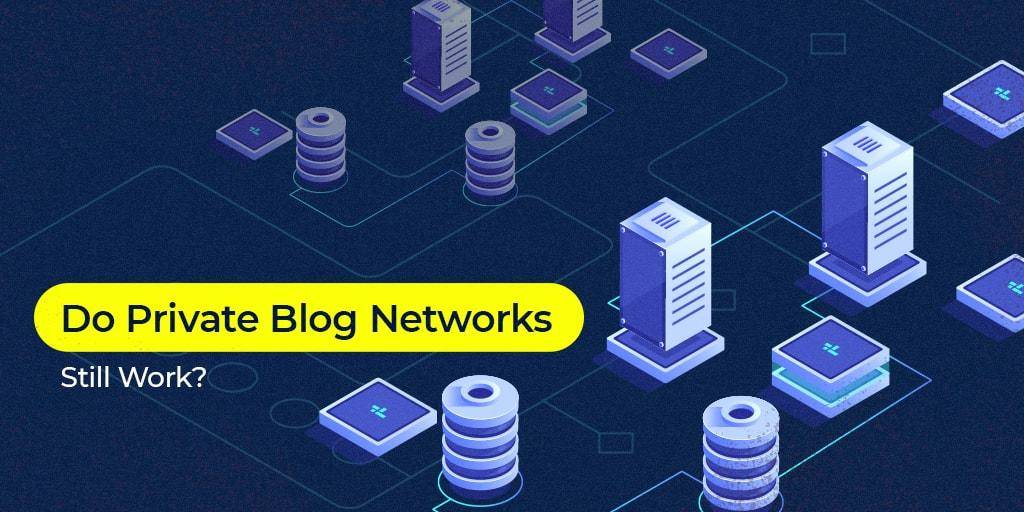 do-private-blog-networks-pbns-still-work-should-you-build-one