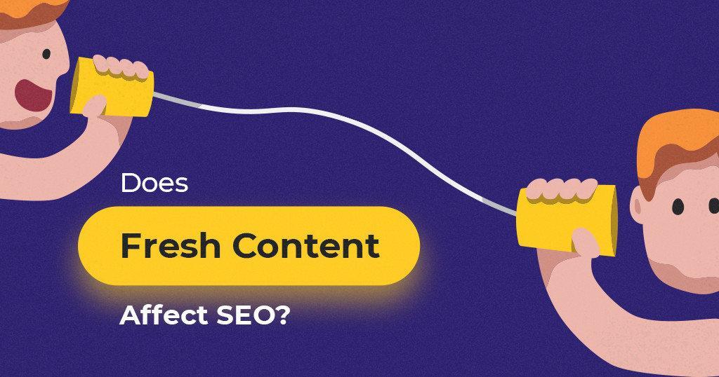 Does_Fresh_Content_Affect_SEO