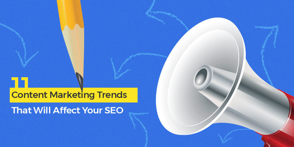 11_Content_Marketing_Trends_That_Will_Affect_Your_SEO